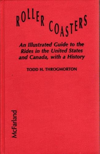 Roller Coasters: An Illustrated Guide to the Rides in the United States and Canada, With a History