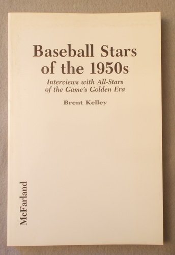 Beispielbild fr Baseball Stars of the 1950s : Interviews with All-Stars of the Game's Golden Era zum Verkauf von About Books