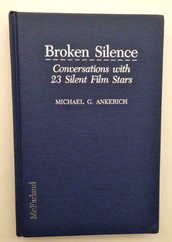 Beispielbild fr Broken Silence: Conversations with 23 Silent Film Stars zum Verkauf von Aladdin Books