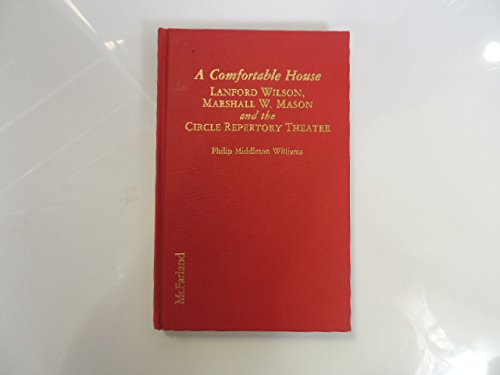 Imagen de archivo de A Comfortable House: Lanford Wilson, Marshall W. Mason and the Circle Repertory Theatre a la venta por Berry Hill Book Shop