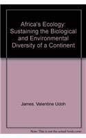 AFRICA'S ECOLOGY Sustaining the Biological and Environmental Diversity of a Continent