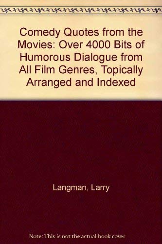 Imagen de archivo de Comedy Quotes from the Movies: Over 4,000 Bits of Humorous Dialogue from All Film Genres, Topically Arranged and Indexed a la venta por Arnold M. Herr