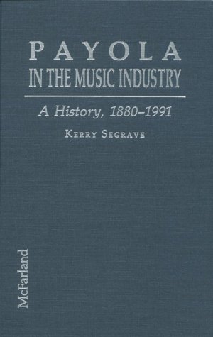 9780899508825: Payola in the Music Industry: A History, 1880-1991
