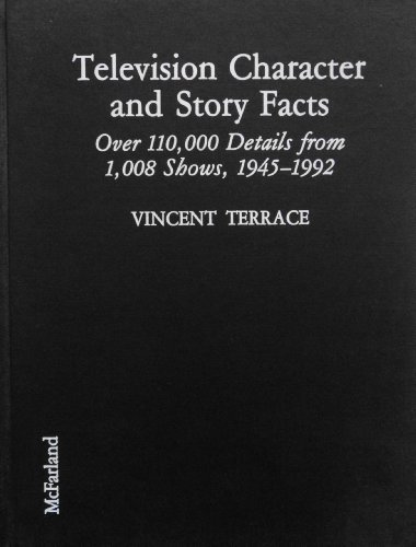 Imagen de archivo de Television Character and Story Facts : Over 110,000 Details from 1,008 Shows, 1945-1992 a la venta por Better World Books: West