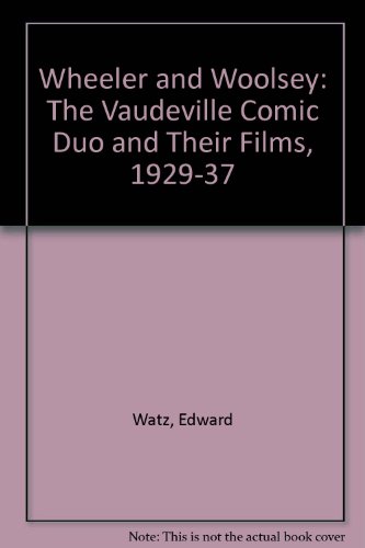 9780899508948: Wheeler and Woolsey: The Vaudeville Comic Duo and Their Films, 1929-37