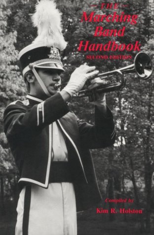 9780899509228: The Marching Bands Handbook: Competitions; Instruments; Clinics; Fundraising; Publicity; Uniforms; Accessories; Trophies; Drum Corps; Twirling; Color ... Travel; Directories; Bibliographies; Index