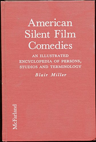 Imagen de archivo de American Silent Film Comedies: An Illustrated Encyclopedia of Persons, Studios and Terminology a la venta por Berry Hill Book Shop