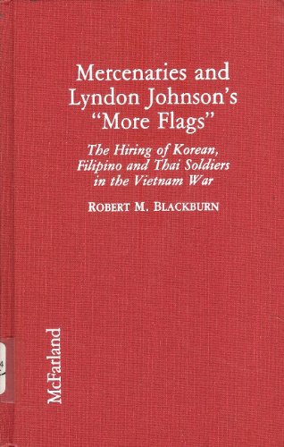 9780899509310: Mercenaries and Lyndon Johnson's "More Flags": Hiring of Korean, Filipino and Thai Soldiers