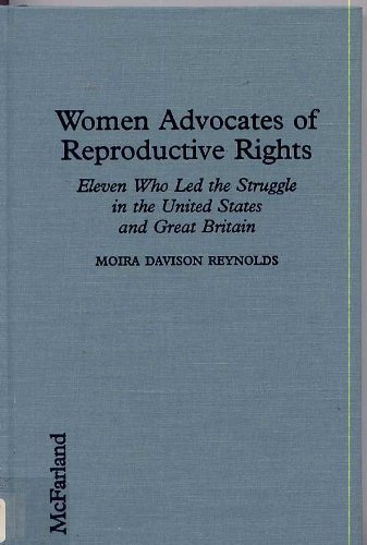 Imagen de archivo de Women Advocates of Reproductive Rights : Eleven Who Led the Struggle in the United States and Great Britain a la venta por Better World Books