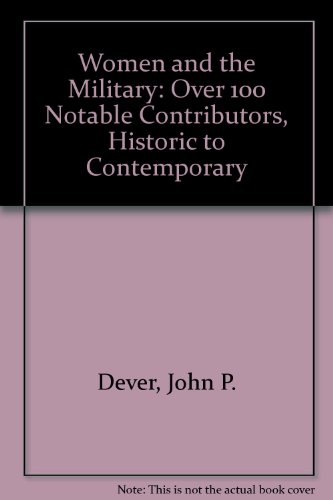 Stock image for Women and the Military: Over 100 Notable Contributors, Historic to Comtemporary for sale by The Red Onion Bookshoppe