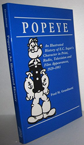 Beispielbild fr Popeye: An Illustrated History of E.C. Segar's Character in Print, Radio, Television, and Film Appearances, 1929-1993 zum Verkauf von Wonder Book