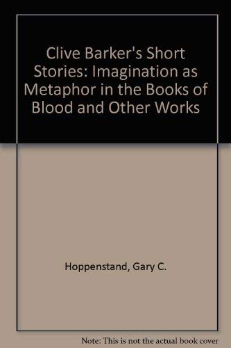 Clive Barker's Short Stories: Imagination As Metaphor in the Books of Blood and Other Works (9780899509846) by Hoppenstand, Gary