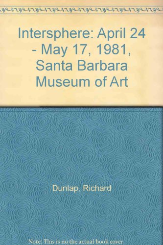 Stock image for Richard Dunlap, Intersphere, April 24 - May 17, 1981, Santa Barbara Museum of Art, Santa Barbara, CA for sale by Peter L. Masi - books