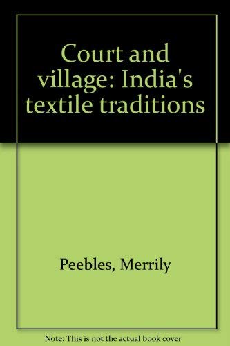 Imagen de archivo de Court and Village India's Textile Traditions a la venta por Chequamegon Books