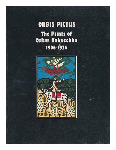 Stock image for Orbis Pictus, the Prints of Oskar Kokoschka, 1906-1976 : Selected from the Collection of Reinhold, Count Bethusy-Huc for sale by Better World Books