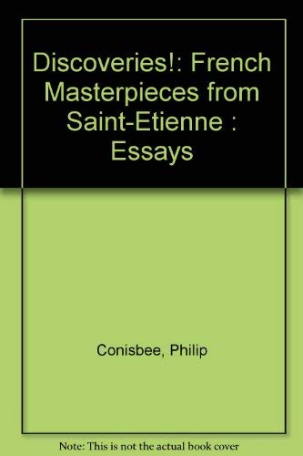 9780899510866: Discoveries!: French Masterpieces from Saint-Etienne : Essays