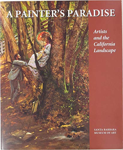 Beispielbild fr A Painters Paradise: Artists and the California Landscape : Essays zum Verkauf von Green Street Books