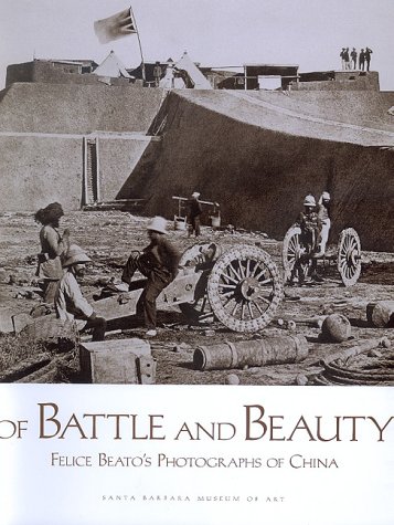 9780899511016: Of Battle and Beauty: Felice Beato's Photographs of China