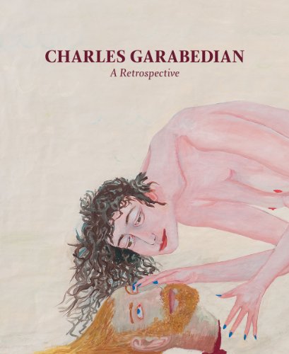 Charles Garabedian: A Retrospective (9780899511115) by Charles Garabedian; Julie Joyce; Michael Duncan; Christopher Miles; Nevin Schreiner