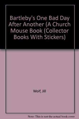 Stock image for Bartleby's One Bad Day After Another (A Church Mouse Book (Collector Books With Stickers) for sale by ThriftBooks-Atlanta