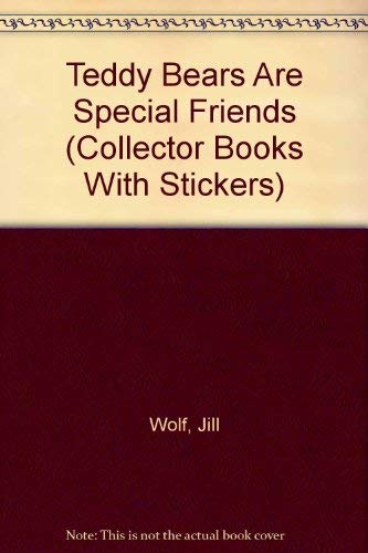9780899543659: Teddy Bears Are Special Friends (Collector Books With Stickers)