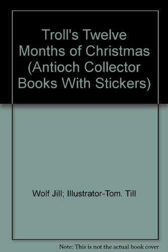 Stock image for Troll's Twelve Months of Christmas (Antioch Collector Books With Stickers) for sale by SecondSale