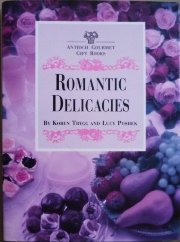 9780899548319: Romantic delicacies (Antioch gourmet gift books)