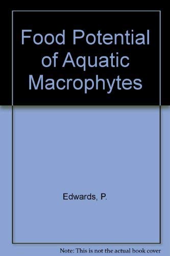 Food Potential of Aquatic Macrophytes (9780899553825) by Edwards, P.