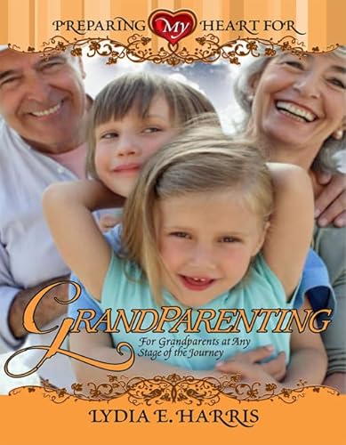 Beispielbild fr Preparing My Heart for Grandparenting: For Grandparents at Any Stage of the Journey zum Verkauf von medimops