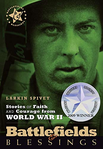 Stories of Faith and Courage from World War II (Battlefields & Blessings) (9780899570402) by Spivey, Larkin; Green, Jocelyn