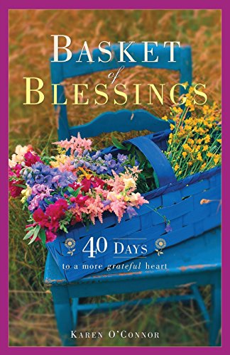 Basket of Blessings: 40 Days to a More Grateful Heart (9780899570518) by O'Connor, Karen