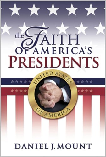 Stock image for The Faith of America's Presidents for sale by Reliant Bookstore