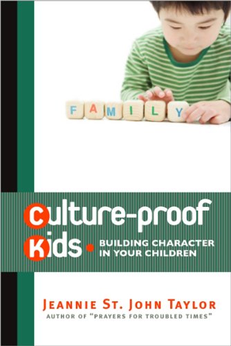 Stock image for Culture-Proof Kids: Building Character in Your Children for sale by ThriftBooks-Dallas