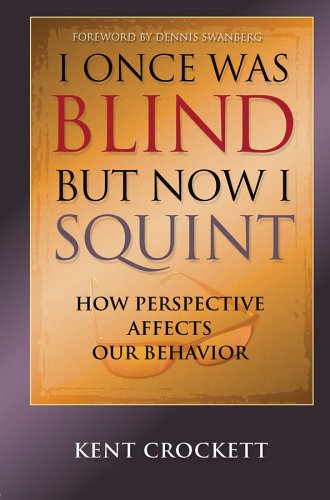 Beispielbild fr I Once Was Blind But Now I Squint: How Perspective Affects Our Behavior zum Verkauf von Books of the Smoky Mountains
