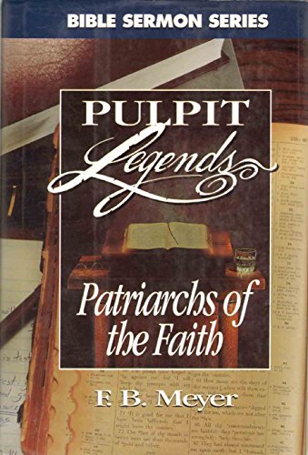 Stock image for Patriarchs of the Faith (Bible Sermon : Pulpit Legends Collection ; Vol 680) for sale by Once Upon A Time Books