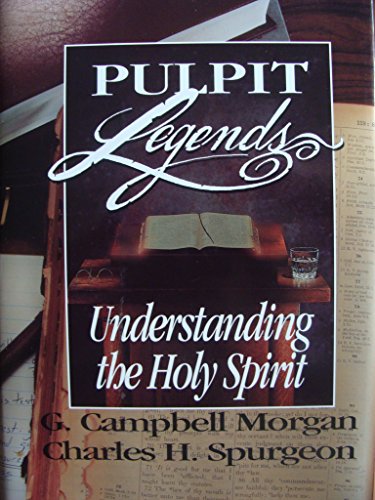Understanding the Holy Spirit (Pulpit Legends: Bible Sermon Series)