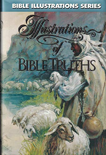 Imagen de archivo de Illustrations of Bible Truths (Bible Illustrations Series) a la venta por Books From California