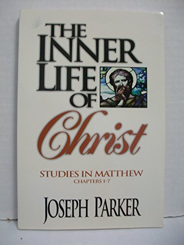 9780899572420: The Inner Life of Christ: A Commentary on the Gospel of Matthew, Chapters 1-7