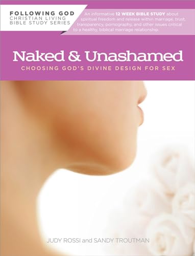 Beispielbild fr Naked and Unashamed: Choosing God`s Divine Design for Sex (Following God Christian Living Bible Study) zum Verkauf von Buchpark