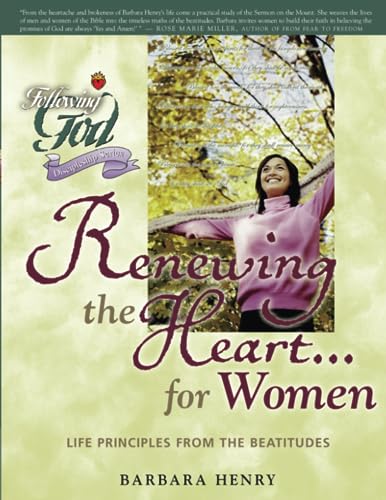 Stock image for Renewing the Heart for Women: Life Principles from the Beatitudes (Following God Discipleship Series) for sale by SecondSale