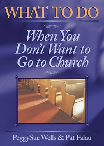 Stock image for What to Do When You Don't Want to Go to Church for sale by SecondSale