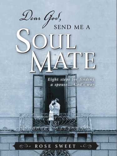 Imagen de archivo de Dear God, Send Me a Soul Mate: Eight Steps for Finding a Spouse.God's Way a la venta por Your Online Bookstore