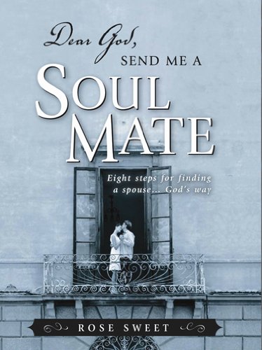 Stock image for Dear God, Send Me a Soul Mate: Eight Steps for Finding a Spouse.God's Way for sale by Wonder Book