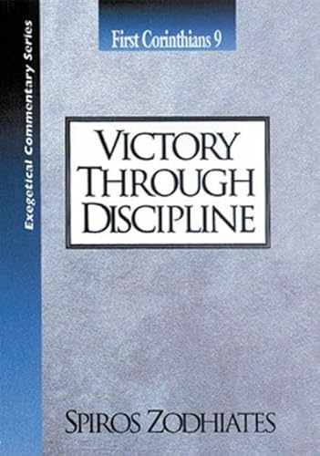 Imagen de archivo de Victory Through Discipline: First Corinthians Chapter Nine Exegetical Commentary Series a la venta por HPB-Red