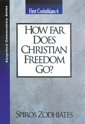 Beispielbild fr How Far Does Christian Freedom Go?: First Corinthians Chapter Six Exegetical Commentary Series zum Verkauf von HPB-Red