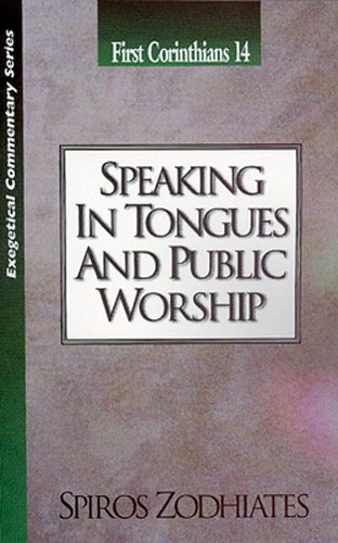 Stock image for Speaking in Tongues and Public Worship: First Corinthians Chapter Fourteen Exegetical Commentary Series for sale by SecondSale