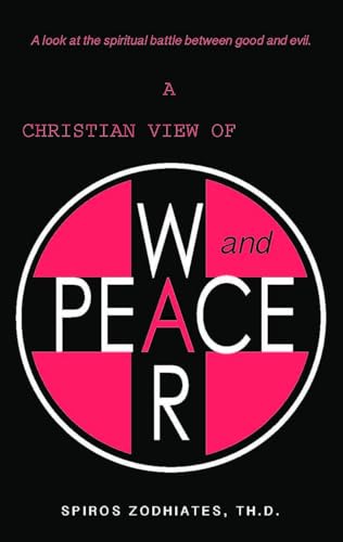 A Christian View of War and Peace: A Christian View of War and Peace (9780899575094) by Zodhiates, Dr. Spiros