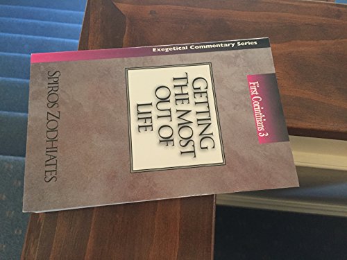 Stock image for Getting the Most out of Life: First Corinthians Chapter Three Exegetical Commentary Series for sale by ZBK Books