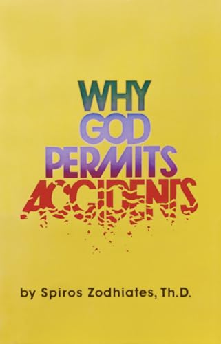 Why God Permits Accidents (9780899575377) by Zodhiates, Dr. Spiros