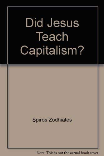 Did Jesus Teach Capitalism? (9780899575483) by Zodhiates, Spiros